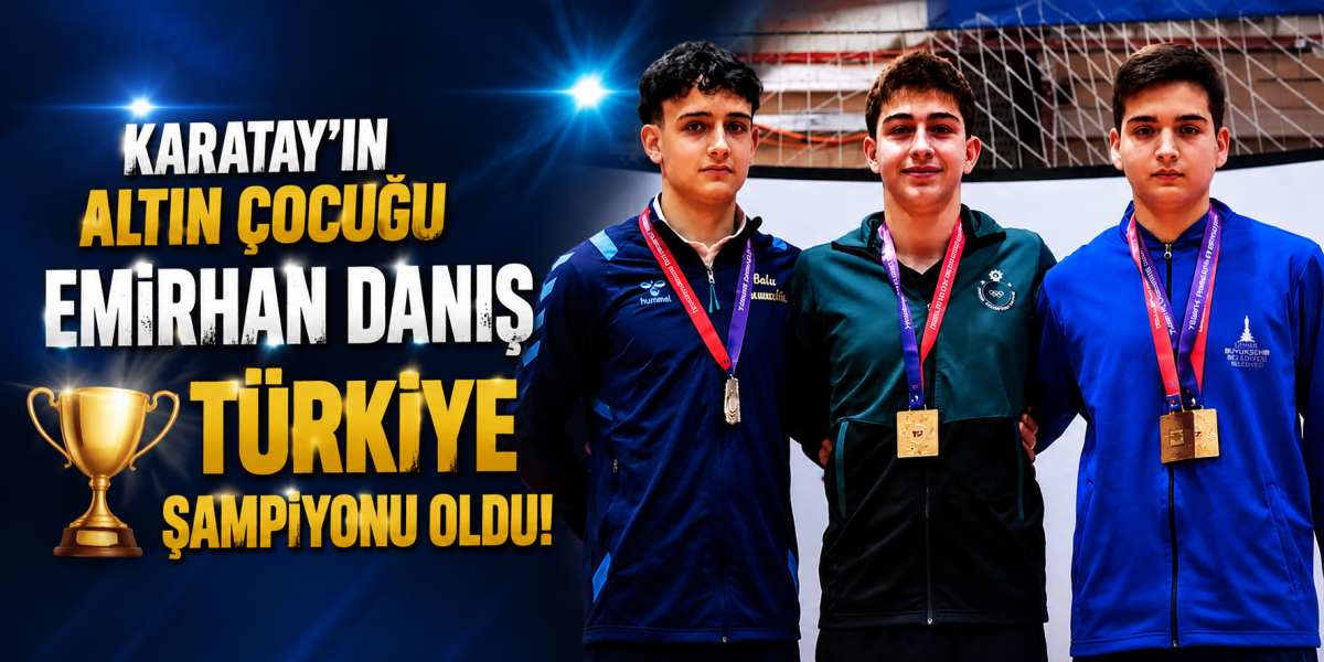 Karatay’ın altın çocuğu Emirhan Danış Türkiye şampiyonu oldu!