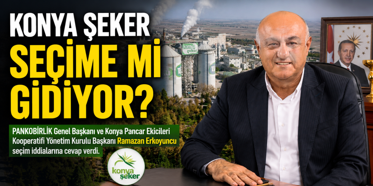 Konya Şeker seçime mi gidiyor? Erkoyuncu’dan iddialara net yanıt