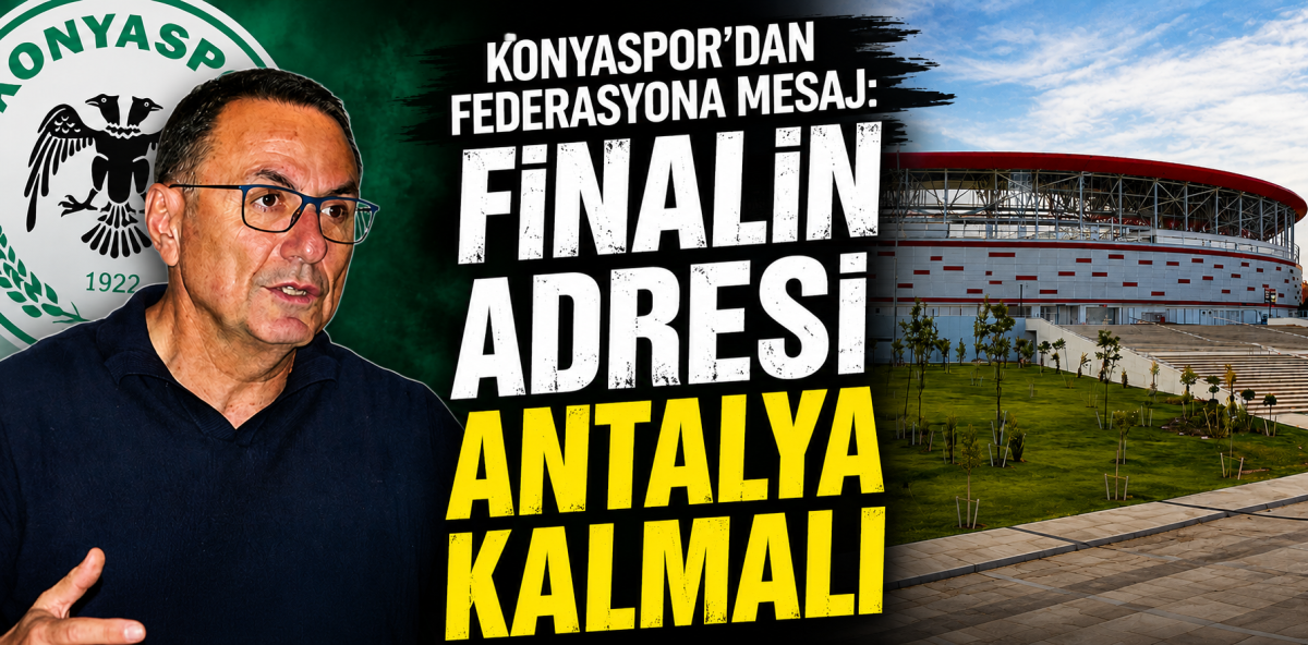 Konyaspor’dan federasyona net mesaj: Finalin adresi Antalya kalmalı