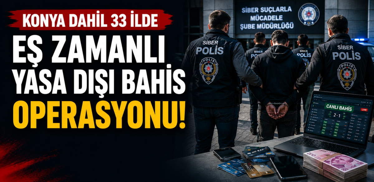 Konya dahil 33 ilde eş zamanlı yasa dışı bahis operasyonunda 24 tutuklama