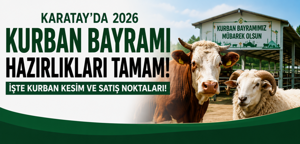 Karatay’da 2026 Kurban Bayramı hazırlıkları tamam: İşte kurban kesim ve satış noktaları!