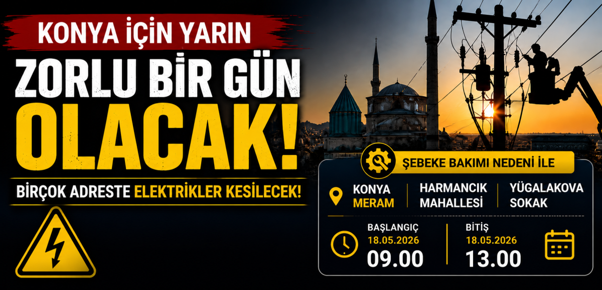 Konya'da Birçok adreste elektrikler kesilecek!