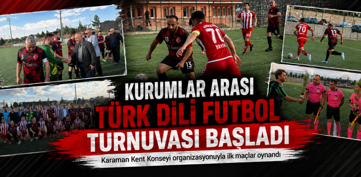 Karaman'da Kurumlar Arası Türk Dili Futbol Turnuvası Başladı