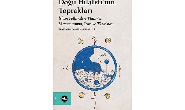 Orta Çağ İslam dünyasının coğrafi hafızası: “Doğu Hilafeti'nin Toprakları