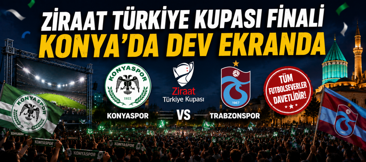 Ziraat Türkiye Kupası Finali Konya’da Dev Ekranda İzlenecek